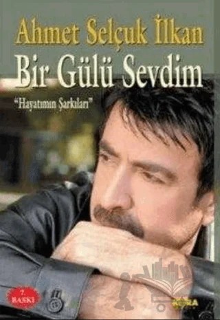 Bir Gülü Sevdim – Ahmet Selçuk İlkan – Kora Yayın kitap kapağı