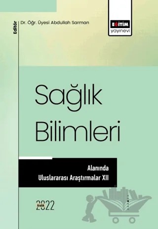 Sağlık Bilimleri Alanında Uluslararası Araştırmalar XII – Kolektif – Eğitim Yayınevi - Bilimsel Eserler kitap kapağı