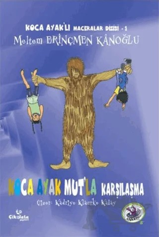 Koca Ayak Mut'la Karşılaşma – Meltem Erinçmen Kanoğlu – Çikolata Yayınevi kitap kapağı