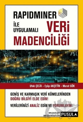 Rapidminer ile Uygulamalı Veri Madenciliği – Eyüp Akçetin, Murat Gök, Ufuk Çelik – Pusula Yayıncılık kitap kapağı