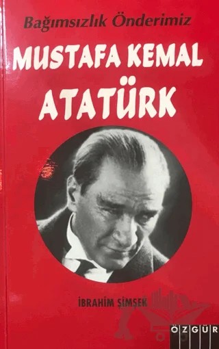 Mustafa Kemal Atatürk – İbrahim Şimşek – Özgür Yayınları kitap kapağı