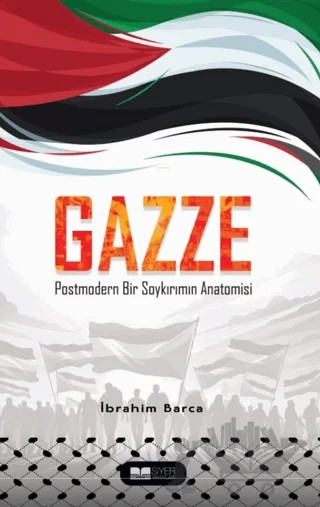 Gazze Postmodern Bir Soykırımın Anatomisi – İbrahim Barca – Siyer Yayınları kitap kapağı