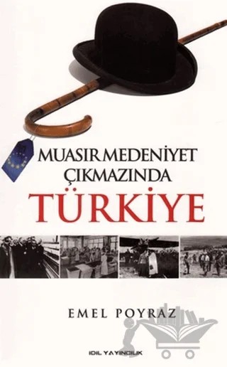 Muasır Medeniyet Çıkmazında Türkiye – Emel Poyraz – İdil Yayınları kitap kapağı