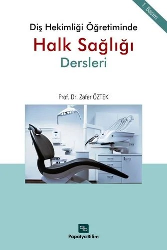 Diş Hekimliği Öğretiminde Halk Sağlığı Dersleri – Zafer ÖZTEK (Prof. Dr.) – Papatya Bilim kitap kapağı