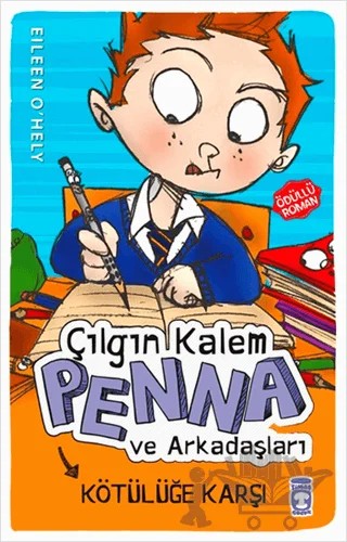 Çılgın Kalem Penna ve Arkadaşları - Kötülüğe Karşı – Eileen O'Hely – Timaş Çocuk kitap kapağı