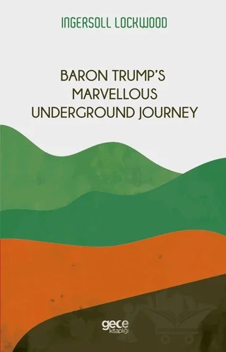 Baron Trump’s Marvellous Underground Journey – Ingersoll Lockwood – Gece Kitaplığı kitap kapağı