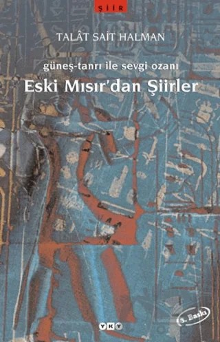 Eski Mısır’dan Şiirler Güneş-Tanrı ile Sevgi Ozanı – Talat Sait Halman – Yapı Kredi Yayınları kitap kapağı