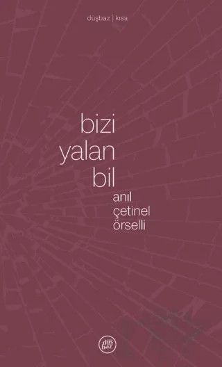 Bizi Yalan Bil – Anıl Çetinel Örselli – Düşbaz Kitaplar kitap kapağı