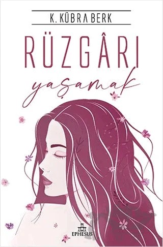 Rüzgarı Yaşamak – K. Kübra Berk – Ephesus Yayınları kitap kapağı