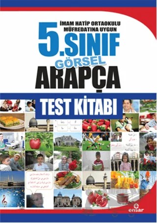 İmam Hatip Ortaokulu Müfredatın Uygun 5. Sınıf Görsel Arapça Test Kitabı – Abdullah Özer – Ensar Neşriyat kitap kapağı