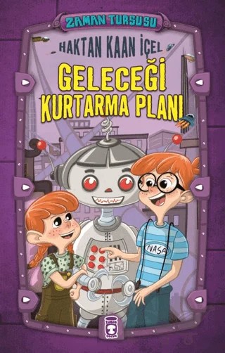 Zaman Turşusu - Geleceği Kurtarma Planı – Haktan Kaan İçel – Timaş Çocuk kitap kapağı