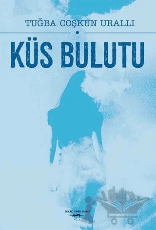 Küs Bulutu – Tuğba Coşkun Urallı – Sokak Kitapları Yayınları kitap kapağı