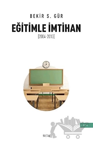 Eğitimle İmtihan (2004-2013) – Bekir S. Gür – Seta Yayınları kitap kapağı