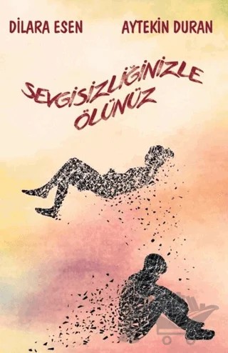 Sevgisizliğinizle Ölünüz – Aytekin Duran, Dilara Esen – Northern Lights Yayınları kitap kapağı