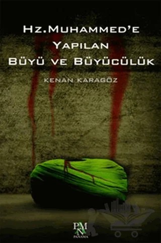Hz. Muhammed’e Yapılan Büyü ve Büyücülük – Kenan Karagöz – Panama Yayıncılık kitap kapağı