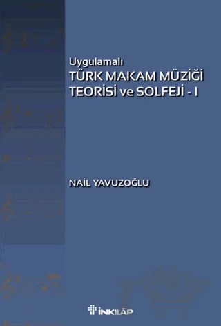 Uygulamalı Türk Makam Müziği Teorisi ve Solfeji 1 – Nail Yavuzoğlu – İnkılap Kitabevi kitap kapağı