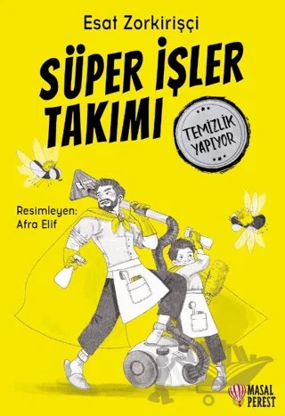 Süper İşler Takımı Temizlik Yapıyor – Esat Zorkirişçi – Masalperest kitap kapağı