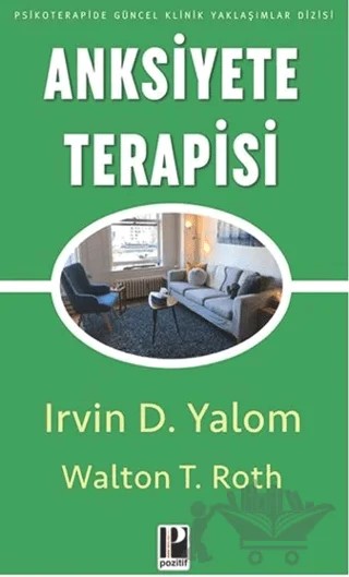 Anksiyete Terapisi – Irwin D. Yalom, Walton T. Roth – Pozitif Yayınları kitap kapağı