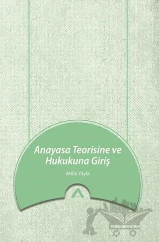 Anayasa Teorisine ve Hukukuna Giriş – Atilla Yayla – Adres Yayınları kitap kapağı