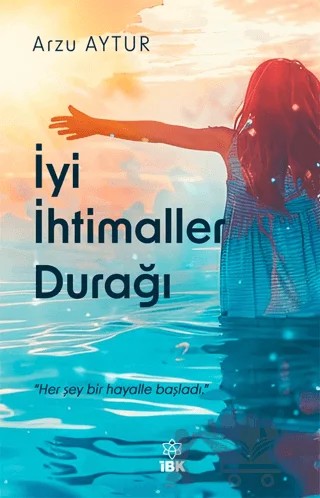 İyi İhtimaller Durağı – Arzu Aytur – İBK - İz Bırakan Kalemler kitap kapağı