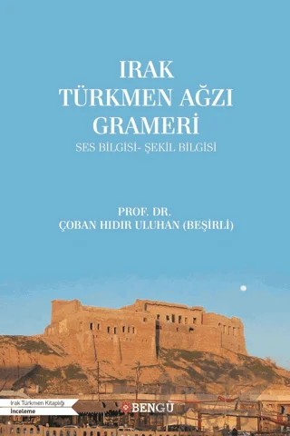 Irak Türkmen Ağzı Grameri – Çoban Hıdır Uluhan – Bengü Yayınları kitap kapağı