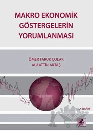 Makro Ekonomik Göstergelerin Yorumlanması – Ömer Faruk Çolak – Efil Yayınevi kitap kapağı