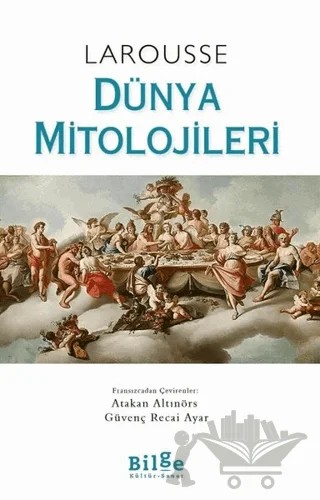Larousse - Dünya Mitolojileri – Joel Ashmidt, Nanon Gardin – Bilge Kültür Sanat kitap kapağı