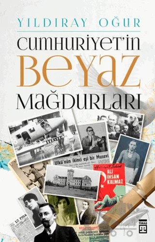Cumhuriyet’in Beyaz Mağdurları – Yıldıray Oğur – Timaş Yayınları kitap kapağı