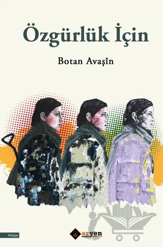 Özgürlük İçin – Botan Avaşin – Aryen Yayınları kitap kapağı