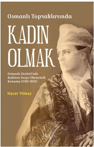 Osmanlı Topraklarında Kadın Olmak – Hacer Yılmaz – Aktif Yayınevi kitap kapağı