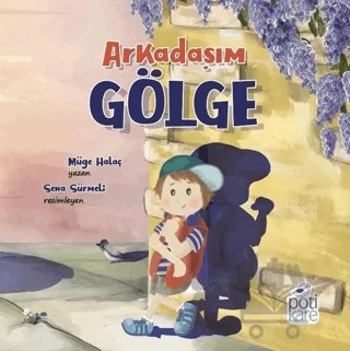 Arkadaşım Gölge – Müge Halaç – Pötikare Yayıncılık kitap kapağı