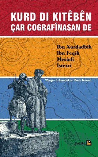 Kurd Di Kiteben Çar Cografinasan De Ibn Xurdadbih, Ibn Feqih, Mesudi, İstexri – Emin Narozi – Avesta Yayınları kitap kapağı