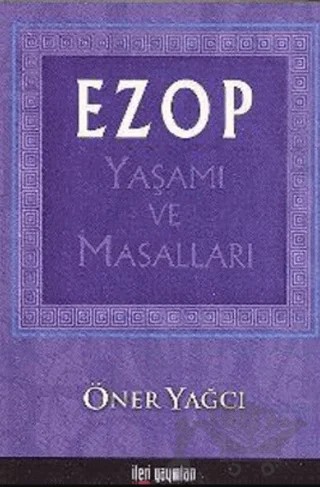 Ezop Yaşamı ve Masalları – Öner Yağcı – İleri Yayınları kitap kapağı