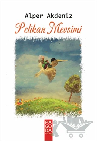 Pelikan Mevsimi – Alper Akdeniz – Pagoda Yayınları kitap kapağı