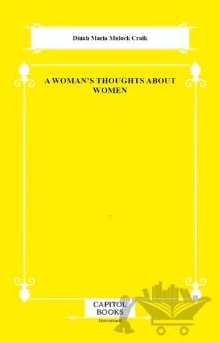 A Woman's Thoughts About Women – Dinah Maria Mulock Craik – Capitol Books kitap kapağı