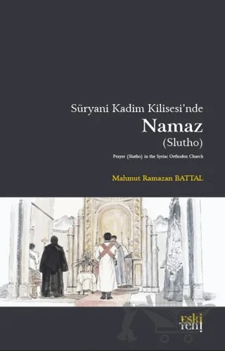 Süryani Kadim Kilisesinde Namaz – Mahmut Ramazan Battal – Eski Yeni Yayınları kitap kapağı
