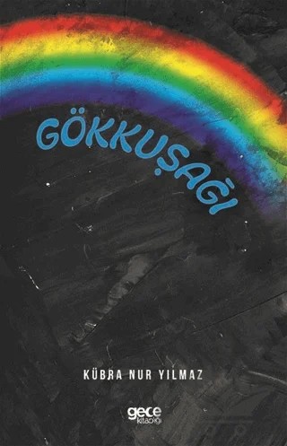 Gökkuşağı – Kübra Nur Yılmaz – Gece Kitaplığı kitap kapağı
