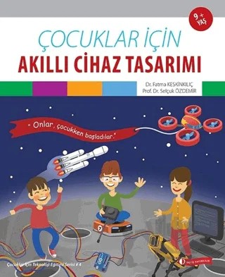 Çocuklar İçin Akıllı Cihaz Tasarımı – Fatma Keskinkılıç, Selçuk Özdemir – ODTÜ Geliştirme Vakfı Yayıncılık kitap kapağı