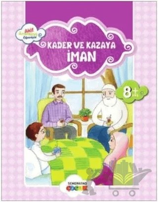 Kader ve Kazaya İman – Ahmet Efe – Semerkand Çocuk Yayınları kitap kapağı