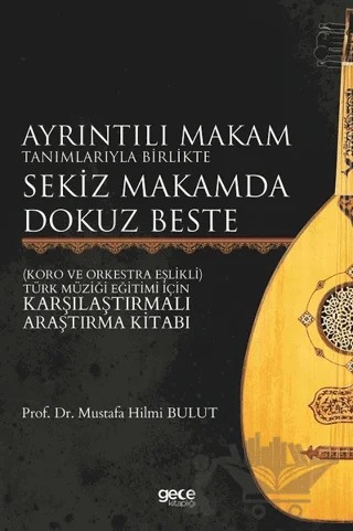 Ayrıntılı Makam Tanımlarıyla Birlikte Sekiz Makamda Dokuz Beste – Mustafa Hilmi Bulut – Gece Kitaplığı kitap kapağı