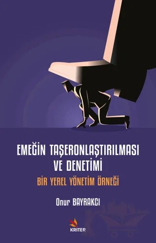 Emeğin Taşeronlaştırılması ve Denetimi – Onur Bayrakcı – Kriter Yayınları kitap kapağı