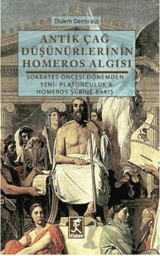 Antik Çağ Düşünürlerinin Homeros Algısı – Didem Demiralp – Hitabevi Yayınları kitap kapağı