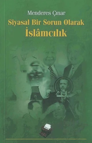 Siyasal Bir Sorun Olarak İslamcılık – Menderes Çınar – Dipnot Yayınları kitap kapağı