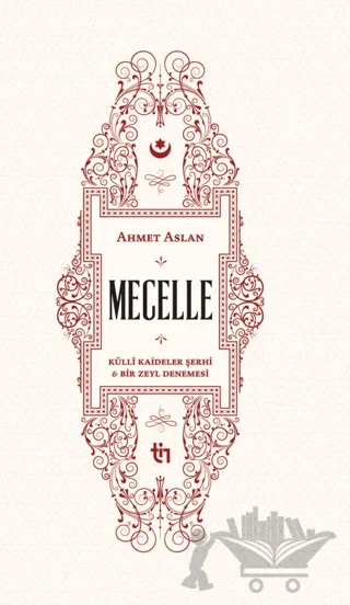 Mecelle Külli Kaideler Şerhi ve Bir Zeyl Denemesi – Ahmet Aslan – Tin Yayınları kitap kapağı