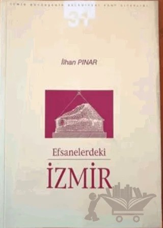 Efsanelerdeki İzmir : 19. Yüzyıl'da İzmir İncelemeleri – İlhan Pınar – Ahmet Piriştina Kent Arşivi ve Müzesi - Apikam kitap kapağı