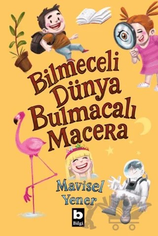 Bilmeceli Dünya Bulmacalı Macera – Mavisel Yener – Bilgi Yayınevi kitap kapağı