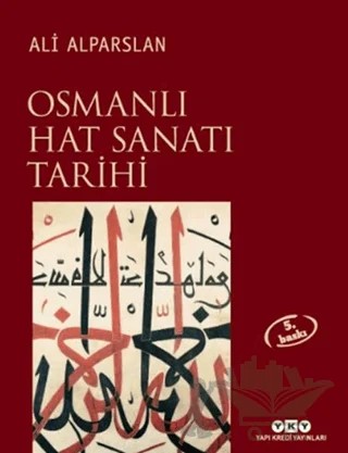 Osmanlı Hat Sanatı Tarihi – Ali Alparslan – Yapı Kredi Yayınları kitap kapağı