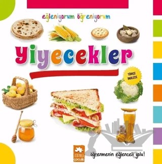 Eğleniyorum Öğreniyorum - Yiyecekler – Kolektif – Eksik Parça Yayınları kitap kapağı