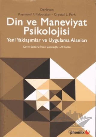 Din ve Maneviyat Psikolojisi - Yeni Yaklaşımlar ve Uygulama Alanları – Kolektif – Phoenix Yayınevi kitap kapağı