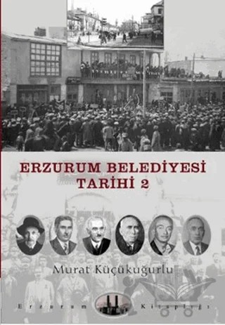 Erzurum Belediyesi Tarihi 2 – Murat Küçükuğurlu – Dergah Yayınları kitap kapağı